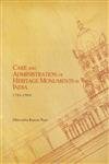 CARE AND ADMINISTRATION OF HERITAGE MONUMENTS IN INDIA (1784-1904) - Hardcover