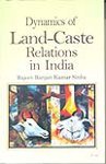 Dynamics of Land Caste Relations in India - Hardcover