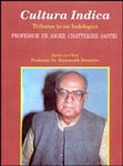 Cultura Indica : Tributes to an Indologist, Professor Dr. Asoke Chatterjee Sastri