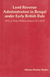 Land Revenue Administration in Bengal under Early, British Rule (1765-1820)