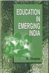 EDUCATION IN EMERGING INDIA: TEACHER'S ROLE IN SOCIETY