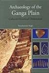ARCHAEOLOGY OF THE GANGA PLAIN: Cultural-Historical Dimensions - Hardcover
