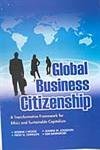 Global Business Citizenship: A Transformative Framework for Ethics and Sustainable Capitalism