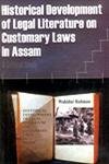 Historical Development of Legal Literature On Customary Laws in Assam: a Critical Study