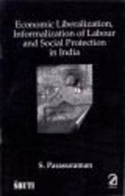 Economic Liberalization, Informalization of Labour and Social Protection in India