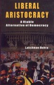 Liberal Aristocracy: a Viable Alternative of Democracy