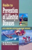 Guide to Prevention of Lifestyle Diseases: Live A Healthy Lifestyle - Paperback