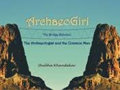 Archaeo Giri The Bridge Between the Archaeologist and the Common Man - Hardcover