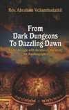 FROM DARK DUNGEONS TO DAZZLING DAWN: A LIFE-LONG STRUGGLE WITH THE CHURCH HIERARCHY(AN AUTOBIOGRAPHY)