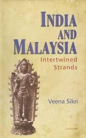INDIA AND MALAYSIA: INTERWINED STRANDS