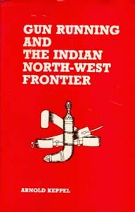 Gun Running and the Indian North-West Frontier - Paperback