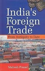 India's Foreign Trade From Antiquity to Date - Hardcover