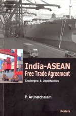 Indian-ASEAN Free Trade Agreement Challenges & Opportunities