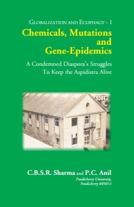 CHEMICALS, MUTATIONS and GENE-EPIDEMICS: A Condemned Diaspora’s Struggles To Keep the Aspidistra Alive - Paperback