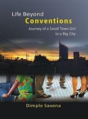 Life Beyond Conventions: Journey of a Small Town Girl to a Big City