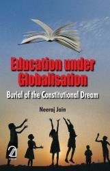Education Under Globalisation: Burial of the Constitutional Dream(PB)