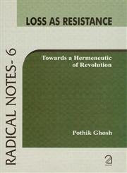Loss as Resistance; Towards a Hermeneutic of Revolution (Radical Notes - 6)
