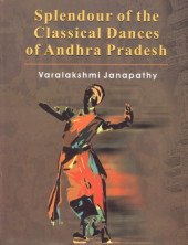 Splendour of the Classical Dances of Andhra Pradesh (With Illustrations)