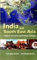 India and South-East Asia Multi-Linkage Cultural, Economic and Strategic Linkages