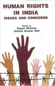 Human Rights in India : Issues and Concerns