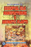 Hand Book Of Essential Oils Manufacturing And Aromatic Plants