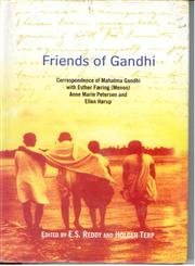 Friends of Gandhi: Correspondence of Mahatma Gandhi With Esther Faering (Menon), Anne Marie Peterson and Ellen Horu