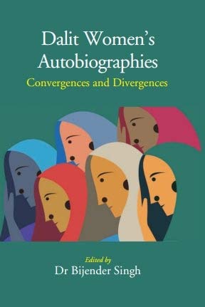 Dalit Women’s Autobiographies: Convergences and Divergences - Hardcover