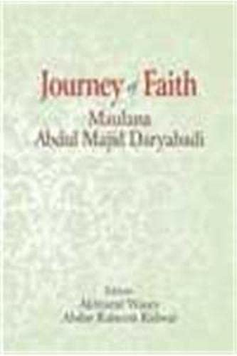 JOURNEY OF FAITH: MAULANA ABDUL MAJID DARYABADI