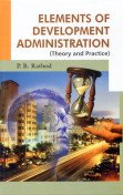 Elements of Development Administration: Theory and Practice