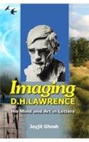 Imaging D H Lawrence: His Mind and Art in Letters - Hardcover