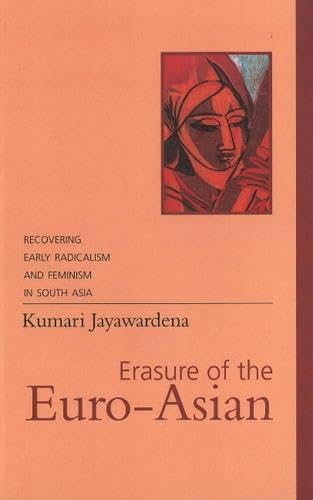 Erasure of the Euro-Asian : Recovering Early Radicalism and Feminism in South Asia