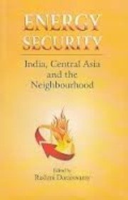 Energy Security: India Central Asia and the Neighbourhood - Hardcover
