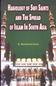 Hagiology of Sufi Saints and The Spread of Islam In South Asia -Hardcover