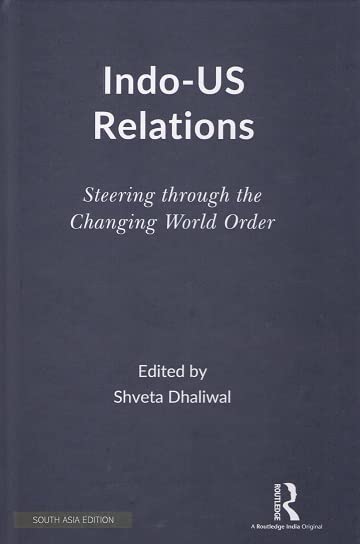 INDO-US RELATIONS: STEERING THROUGH THE CHANGING WORLD ORDER
