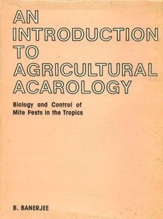 Introduction to Agricultural Acarology: Biology and Control of Mite Pests in the Tropics