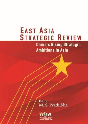 East Asia Strategic Review: Chinas Rising Strategic Ambitions in Asia