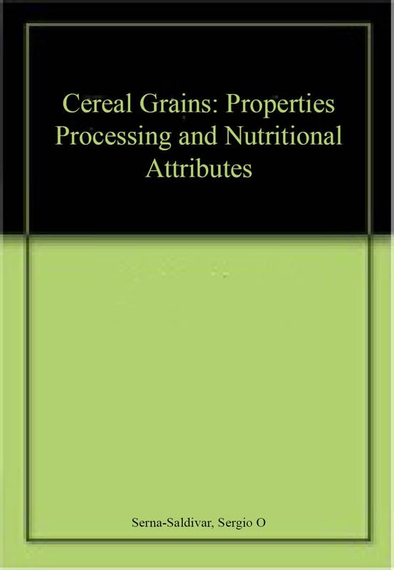 Cereal Grains: Properties Processing and Nutritional Attributes