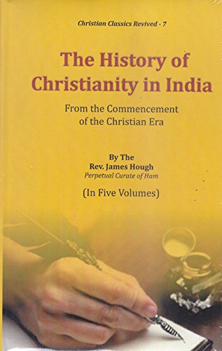 History of Christianity in India : From Commencement of Christian Era (in 5-vols.)