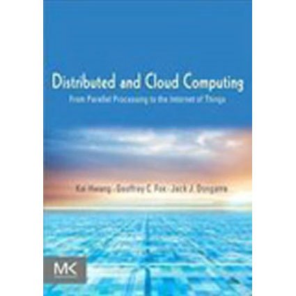 DISTRIBUTED AND CLOUD COMPUTING: FROM PARALLEL PROCESSING TO THE INTERNET