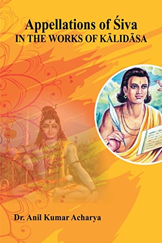 Appellations of Śiva in the Works of Kālidāsa: A Study