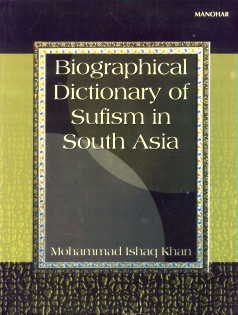 BIOGRAPHICAL DICTIONARY OF SUFISM IN SOUTH ASIA