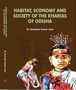 Habitat, Economy and Society of the Kharias of Odisha