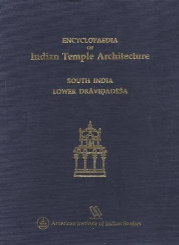 ENCYCLOPAEDIA OF INDIAN TEMPLE ARCHITECTURE: VOL. I, PART 1 (2 BOOKS), SOUTH INDIA: LOWER DRAVIDASA 200 B.C.- A.D. 1324