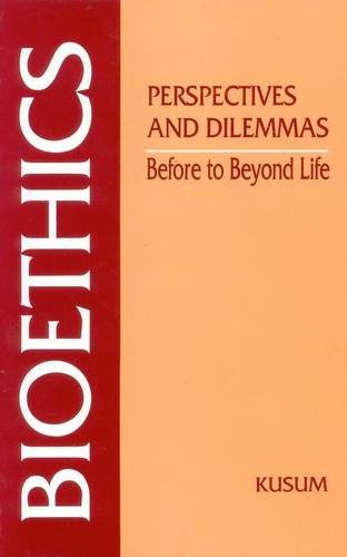 Bioethics Perspectives and Dilemmas: Before to Beyond Life