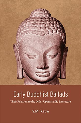 EARLY BUDDHIST BALLADS: Their Relation to the Older Upanishadic Literature - Hardcover