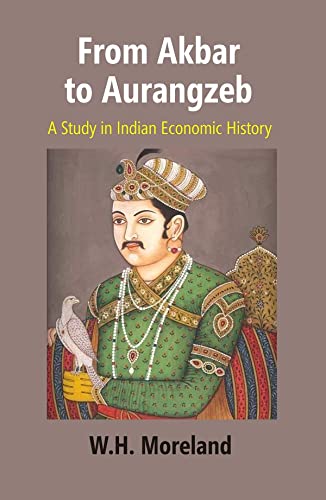 From Akbar to Aurangzeb: A Study in Indian Economic History - Hardcover