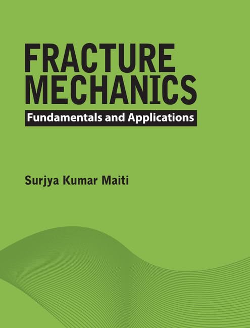 FRACTURE MECHANICS : FUNDAMENTALS AND APPLICATIONS