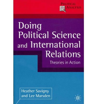 DOING POLITICAL SCIENCE AND INTERNATIONAL RELATIONS: THEORIES IN ACTION