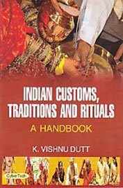 Indian Customs Traditions and Rituals: A Handbook