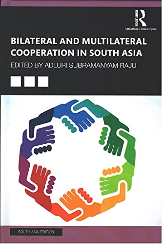 BILATERAL AND MULTILATERAL COOPERATION IN SOUTH ASIA